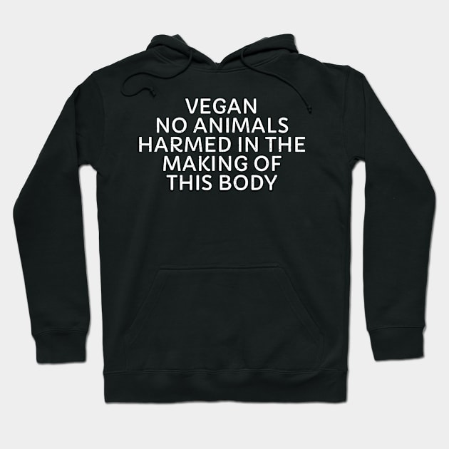 Vegan No Animals Harmed in the Making of This Body Hoodie by trendynoize